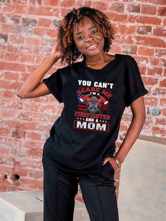 You Can't Scare Me, I'm a Firefighter and a Mom T-Shirt Unisex sizes S-2XL